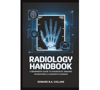 Radiology Handbook: A Beginner's Guide to Diagnostic Imaging