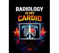 Radiology Is My Cardio: Funny Radiology Notebook for X-Ray Technologists and Medical Imaging Professionals | 8.5x11 Lined Notebook