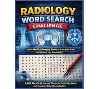 Radiology Word Search Challenge: 1,000 Medical Imaging Terms to Train the Brain and Expand Your Knowledge