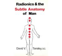 Radionics & The Subtle Anatomy Of Man
