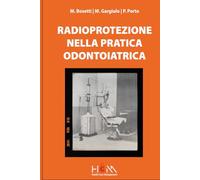 Radioprotezione nella pratica odontoiatrica.: Guida completa alla diagnostica per immagini, responsabilità professionali e innovazione tecnologica