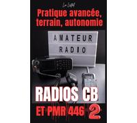 Radios CB et PMR 446 Volume 2: Pratique avancée, terrain, autonomie
