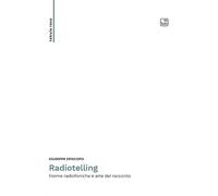 Radiotelling. Forme radiofoniche e arte del racconto. Nuova ediz.