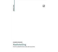 Radiotelling. Forme radiofoniche e arte del racconto. Nuova ediz.