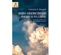 Radix misericordiae: amore si fa carne. Teologia. Spiritualità. Formazione cristiana
