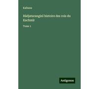 Râdjataranginî histoire des rois du Kachmîr: Tome 1