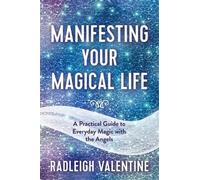 Radleigh Valentine Manifesting Your Magical Life (Tascabile)