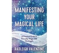 Radleigh Valentine Manifesting Your Magical Life (Tascabile)