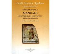 Radole,Giuseppe. - Manuale di letteratura organistica. Dal Trecento al Duemila.