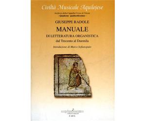 Radole,Giuseppe. - Manuale di letteratura organistica. Dal Trecento al Duemila.