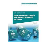 Radon: monitoraggio e strategie di prevenzione e risanamento negli edifici. Con espansione online