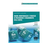 Radon: monitoraggio e strategie di prevenzione e risanamento negli edifici. Con espansione online