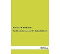 Radoslave M Dimtschoff Das Eisenbahnwesen Auf Der Balkanhalbinsel (Tascabile)