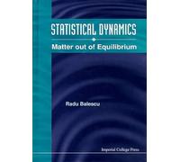 Radu Balescu Statistical Dynamics: Matter Out Of Equilibrium (Tascabile)
