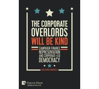 Radu George Dum The Corporate Overlords will be Kind: Campaign Finan (Tascabile)