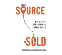Radu Palamariu Knut Alicke From Source to Sold (Tascabile)