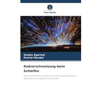 Radverschmutzung beim Schleifen: Experimentelle Untersuchung zur Untersuchung des Phänomens der Radverschmutzung beim Flachschleifen