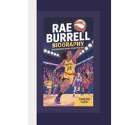 RAE BURRELL BIOGRAPHY: The Inspiring Story of a Rising Star Shooting Guard - An Inspiring Sports Story for Kids