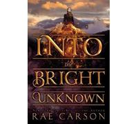 Rae Carson Into the Bright Unknown (Tascabile) Gold Seer Trilogy