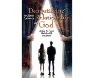 Rae F Kelly Demystifying the Mystical Experience of Relationship wit (Tascabile)