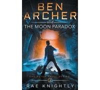 Rae Knightly Ben Archer and the Moon Paradox (The Alien Skill Series (Tascabile)