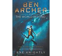Rae Knightly Ben Archer and the World Beyond (The Alien Skill (Copertina rigida)