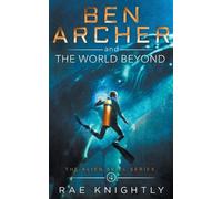 Rae Knightly Ben Archer and the World Beyond (The Alien Skill Series (Tascabile)