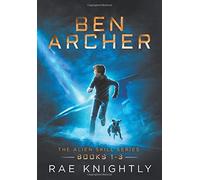 Rae Knightly Ben Archer (The Alien Skill Series, Books 1-3) (Copertina rigida)