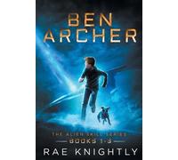 Rae Knightly Ben Archer (The Alien Skill Series, Books 1-3) (Tascabile)