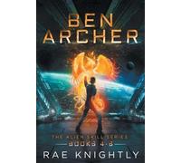 Rae Knightly Ben Archer (The Alien Skill Series, Books 4-6) (Tascabile)