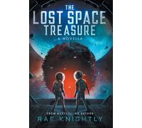 Rae Knightly The Lost Space Treasure - A Novella (Copertina rigida)