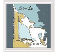 Rae, Kristi - Things We Had To Let Go
