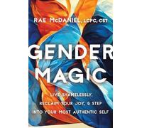 Rae McDaniel, MEd, LCPC, CST Gender Magic (Tascabile)
