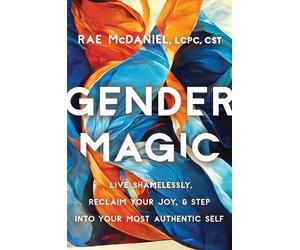 Rae McDaniel, MEd, LCPC, CST Gender Magic (Tascabile)