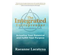 Raeanne Lacatena Lcsw-R The Integrated Entrepreneur (Tascabile)