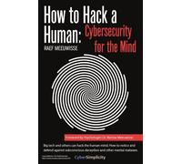 Raef Meeuwisse How to Hack a Human: Cybersecurity for the Mind (Tascabile)