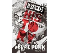 Raeghan Buchana The Secret History of Black Punk: Record Zero (New E (Tascabile)
