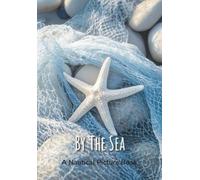 By The Sea - A Nautical Picture Book: Beach House Coffee Table Decor, Vibrant Seaside Images For Seniors, Dementia Or Alzheimer Patients