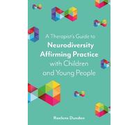 Raelene Dundon A Therapist’s Guide to Neurodiversity Affirming Pract (Tascabile)