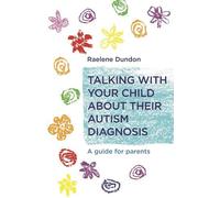 Raelene Dundon Talking with Your Child about Their Autism Diagnosis (Tascabile)