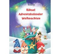 Rätsel Adventskalender Weihnachten-Rätselbuch für Kinder ab 6,7,8 jahre: Bunter Rätselblock mit Malen, Mathe, Quiz, Labyrinthe, Punkt zu Punkt, ... Ferien-Aktivitätsheft für Mädchen & Jungen.
