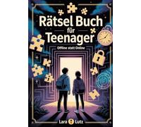 Rätsel Buch für Teenager: Offline statt online - Coole Geschenkidee für Jungen & Mädchen ab 12-16 Jahren - Weg vom Handy Rätsel Beschäftigungsbuch