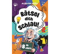 Rätsel dich schlau! Das Rätselbuch ab 8 Jahre - Knifflige Rätselfragen für clevere Kids ab 8 - Offline Spaß mit dem Rätselblock, der schlauer macht!