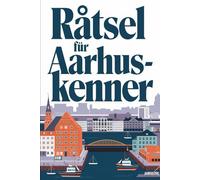 Rätsel für Aarhus-Kenner: Das perfekte Geschenk für Aarhus-Fans: Knifflige Fragen und spannende Rätsel