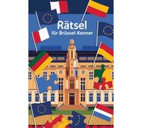 Rätsel für Brüssel-Kenner: Das perfekte Geschenk für Brüssel-Fans: Knifflige Fragen und spannende Rätsel