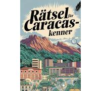 Rätsel für Caracas-Kenner: Perfektes Geschenk für Caracas-Fans: Knifflige Fragen und spannende Denksportaufgaben