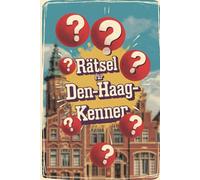 Rätsel für Den Haag-Kenner: Das perfekte Geschenk für Den-Haag-Fans: Knifflige Fragen und spannende Denksportaufgaben