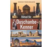 Rätsel für Duschanbe-Kenner: Das perfekte Geschenk für Duschanbe-Fans: Knifflige Fragen und spannende Rätsel