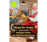 Rätsel für Kinder rund um die fleißigen Helfer des Weihnachtsmannes: Rätselbuch rund um den Weihnachtsmann. Ein tolles Geschenk für alle Kinder, die sich mit dem Weihnachtsmann auskennen.