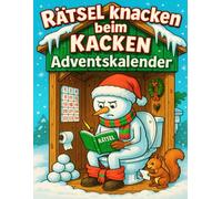 Rätsel knacken beim Kacken Adventskalender: Täglicher Rätselspaß fürs stille Örtchen - 3 Denksportaufgaben pro Tag für kluge Sitzungen im Advent
